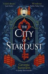 The City of Stardust : The Enchanting, Escapist and Bewitching Dark Fantasy