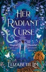 Her Radiant Curse : An Enchanting Fantasy, Set in the Same World As Six Crimson Cranes