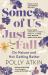 Some of Us Just Fall : On Nature and Not Getting Better Some of Us Just Fall : On Nature and Not Getting Better