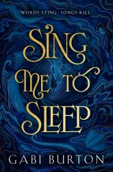 Sing Me to Sleep : A Darkly Enchanting Young Adult Fantasy