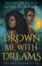 Drown Me with Dreams : The Darkly Enchanting Young Adult Fantasy