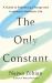 The Only Constant : A Guide to Embracing Change and Leading an Authentic Life