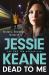 Dead to Me : The Explosive New Thriller from Queen of the Underworld Jessie Keane Dead to Me : The Explosive New Thriller from Queen of the Underworld Jessie Keane