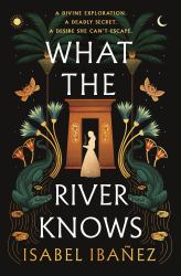 What the River Knows : A Novel