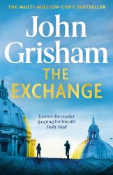 The Exchange : The Gripping Crime Thriller from the Number 1 Sunday Times Bestselling Author