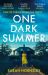 One Dark Summer : The Gripping New Crime Thriller That Will Keep You up All Night, Perfect for Fans of Lisa Jewell One Dark Summer : The Gripping New Crime Thriller That Will Keep You up All Night, Perfect for Fans of Lisa Jewell