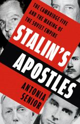 Stalin's Apostles : The Cambridge Five and the Making of the Soviet Empire