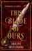 This Blade of Ours : Sequel to the #1 Sunday Times Bestselling Dark Romantic Fantasy This Monster of Mine