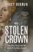 The Stolen Crown : Treachery, Deceit and the Death of the Tudor Dynasty