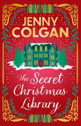 The Secret Christmas Library : A Funny and Romantic Seasonal Treat from the Feel-Good Phenomenon!