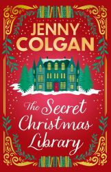 The Secret Christmas Library : The Brand-New Totally Cosy and Uplifting Festive Novel from the Sunday Times Bestselling Author