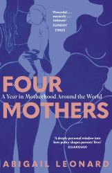 Four Mothers : A Year in Motherhood Around the World
