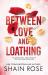 Between Love and Loathing : He Loathed her... Until he Fell in Love with Fake Dating Her.