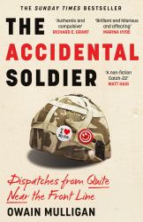 The Accidental Soldier : As Recommended on off Menu and the Rest Is Entertainment - 'Very, Very Funny, Genuinely Brilliant', MARINA HYDE