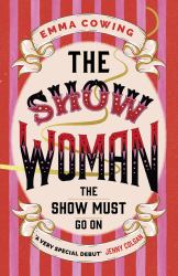 The Show Woman : A Beautifully Evoked Historical Novel about the First All Female Circus Act