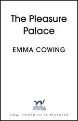 The Pleasure Palace : Gripping and Unforgettable Historical Fiction from the Acclaimed Author of the Show Woman