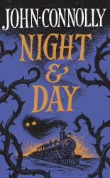 Night and Day : Brilliant New Supernatural Short Stories from the Acclaimed Author of the Book of Lost Things