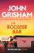 The Rooster Bar : The Explosive Crime Thriller from the Number 1 Sunday Times Bestselling Author