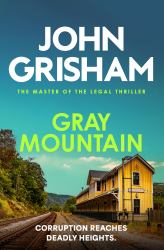 Gray Mountain : A Bestselling Thrilling, Fast-Paced Suspense Story