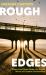 Rough Edges : Where Land Meets Water, the Untold Stories of Coastline Communities Rough Edges : Where Land Meets Water, the Untold Stories of Coastline Communities