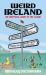 Weird Ireland : An Unofficial Guide to the Island Weird Ireland : An Unofficial Guide to the Island