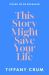 This Story Might Save Your Life This Story Might Save Your Life