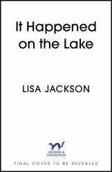 It Happened on the Lake : The Latest Unputdownable Crime Thriller from the Bestselling Author