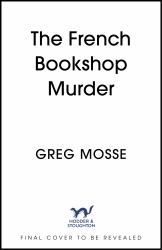 The French Bookshop Murder : A Brand-New Utterly Gripping Cosy Crime Series