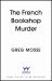 The French Bookshop Murder : A Brand-New Utterly Gripping Cosy Crime Series