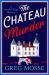 The Chateau Murder : A Charming and Utterly Gripping Cosy Crime Novel