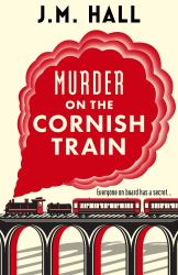 Murder on the Cornish Train : A Totally Gripping British Cosy Murder Mystery