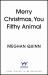 Merry Christmas, You Filthy Animal