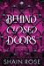 Behind Closed Doors : The New Dark Romance from the #1 Kindle Bestseller and USA Today Bestselling Author