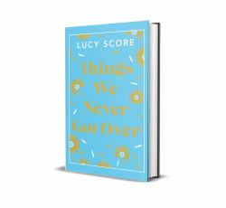 Things We Never Got Over : The Sunday Times Bestseller and TikTok Sensation - Lucy's New Book Story of My Life Is Out Now!