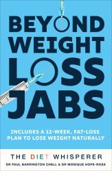 The Diet Whisperer: BEYOND WEIGHT-LOSS JABS : Includes a 12-Week, Fat-loss Plan to Lose Weight Naturally