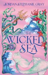 The Wicked Sea : The Utterly Addictive Enemies-To-lovers Mermaid Romantasy Sensation