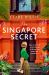 The Singapore Secret : An Absolutely Gripping and Heart-Breaking WWII Historical Novel of Love in the Face of War The Singapore Secret : An Absolutely Gripping and Heart-Breaking WWII Historical Novel of Love in the Face of War