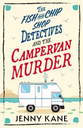 Fish and Chip Shop Detective Agency Series - Book 2 : A Brand-New and Utterly Addictive Cozy Crime British Mystery