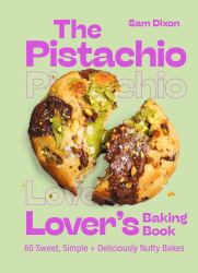 The Pistachio Lover's Baking Book
