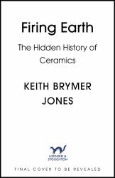 Firing Earth : The Hidden History of Ceramics