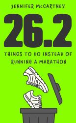 26. 2 Things to Do Instead of Running a Marathon : The Ultimate Gift for Marathon Runners Present and Aspiring