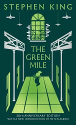 The Green Mile : Thirtieth Anniversary CLASSIC EDITION with a New Introduction from Mitch Albom (a Stephen King Classic)