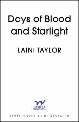 Days of Blood and Starlight : The Masterfully-Written, Unmissable Sequel to a Bestselling Phenomenon