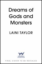 Dreams of Gods and Monsters : The Epic, Romantic and Unforgettable Finale in a Bestselling Fantasy Series