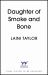 Daughter of Smoke and Bone : Discover the Evocative and Expertly-Crafted Fantasy Romance Series