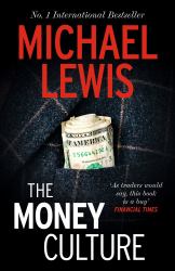 The Money Culture : The Outrageous Exposé of the 1980s Financial Scene - from the No 1 Bestselling Author of the Big Short