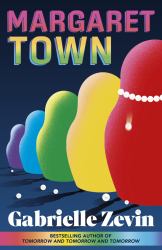 Margarettown : The Sparkling Debut by the Bestselling Author of Tomorrow, and Tomorrow, and Tomorrow