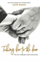 Taking Her to the Door : The Day Cancer Came Knocking
