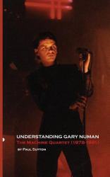 Understanding Gary Numan : The Machine Quartet (1978-1981)
