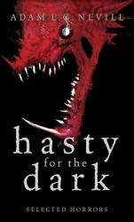 Hasty for the Dark : Selected Horrors